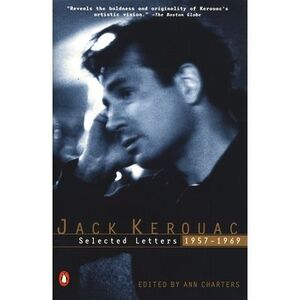 Kerouac: Selected Letters: Volume 2: 1957-1969 -- Jack Kerouac